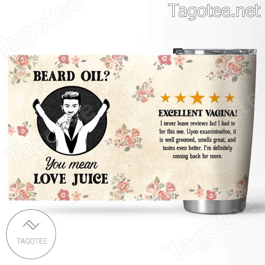 Beard Oil You Mean Love Juice Tumbler b