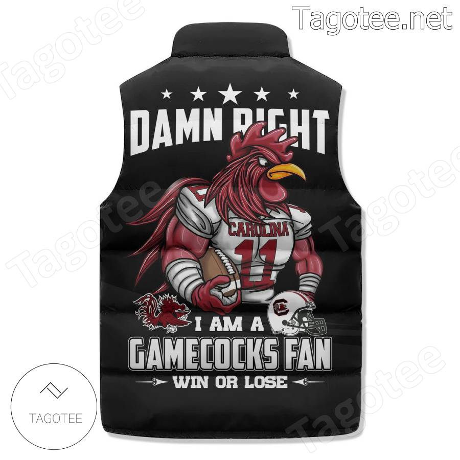 Damn Right I Am A Gamecocks Fan Win Or Lose Puffer Vest b