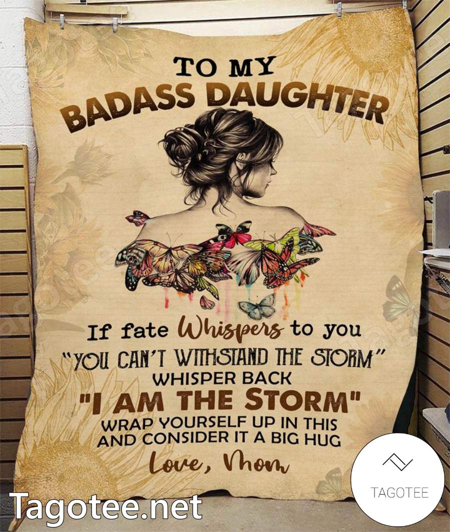 To My Badass Daughter I Am The Storm Blanket