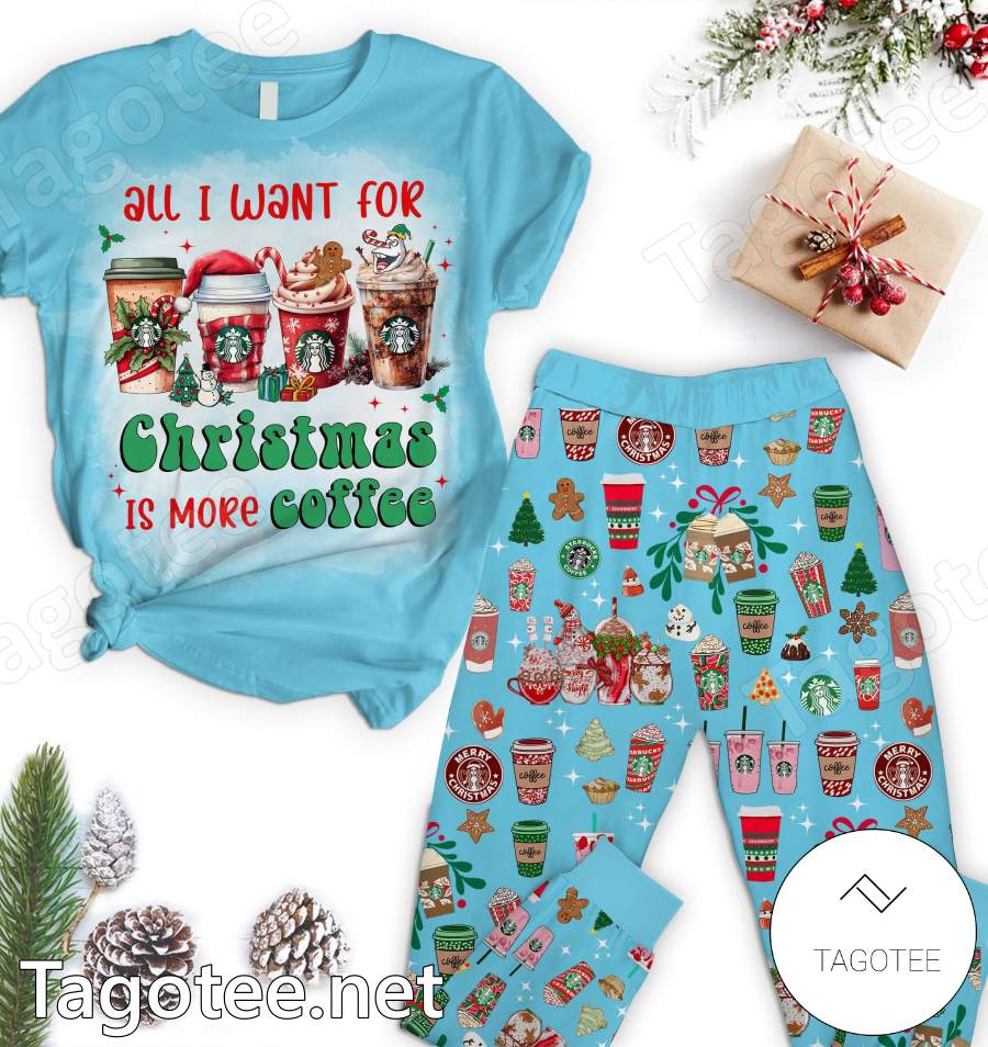 All I Want For Christmas Is More Coffee Pajamas Set