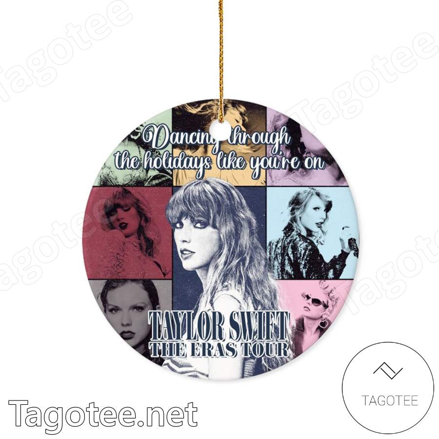 Dancing Through The Holidays Like You're On Taylor Swift The Eras Tour Ornament a