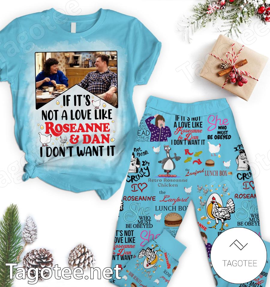 It's Not A Love Like Roseanne And Dan I Don't Want It Pajamas Set