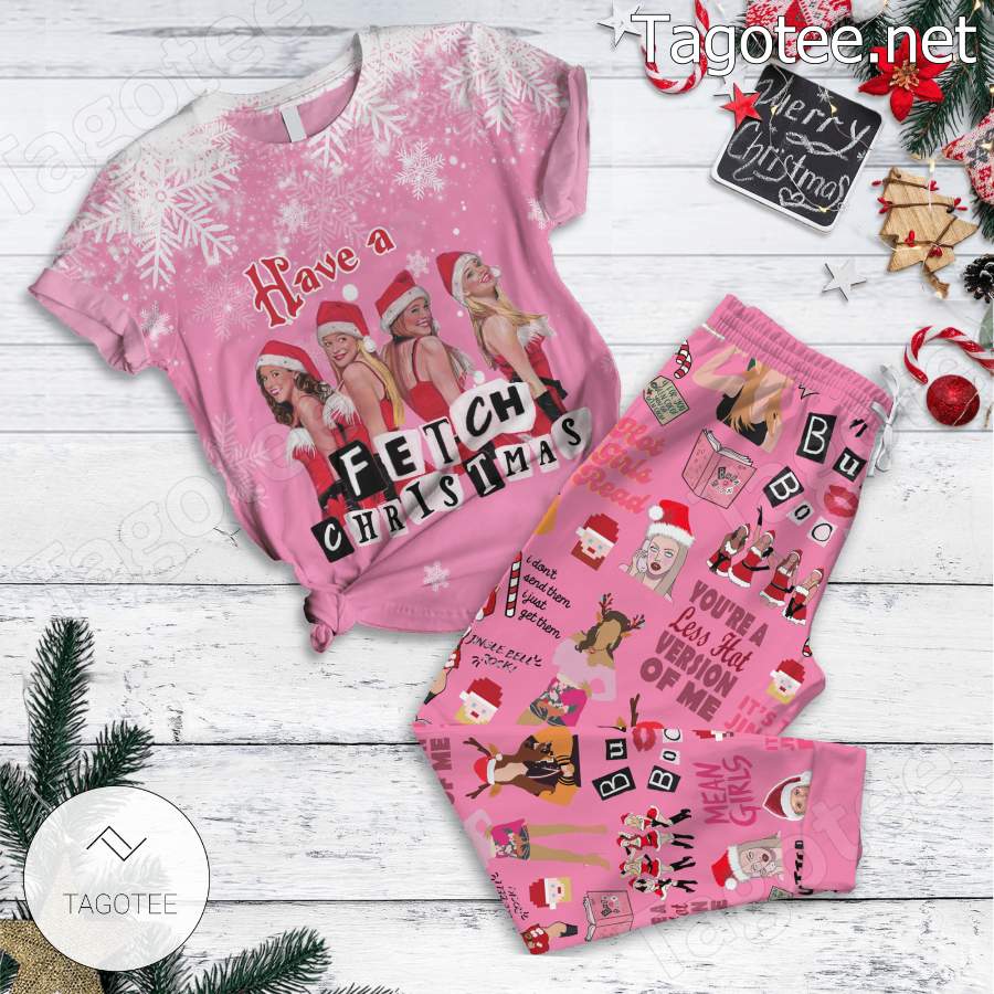 Mean Girls Have A Fetch Christmas Pajamas Set - Tagotee