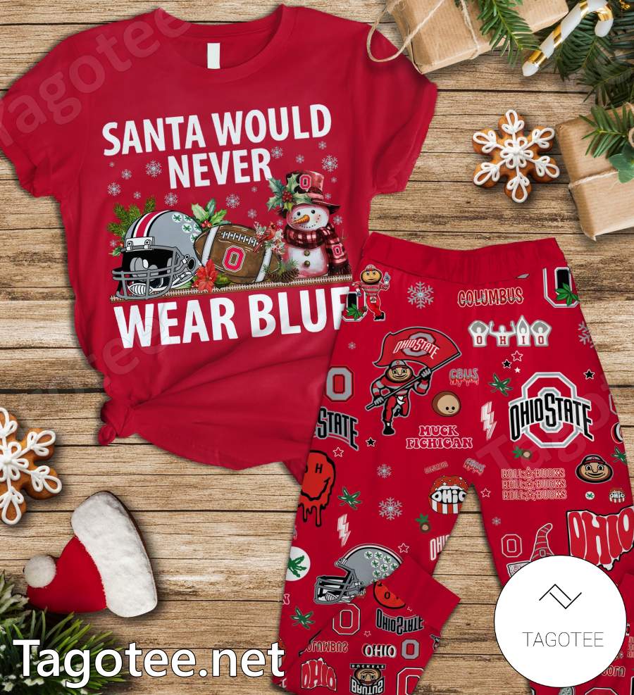 Ohio State Buckeyes Santa Would Never Wear Blue Pajamas Set