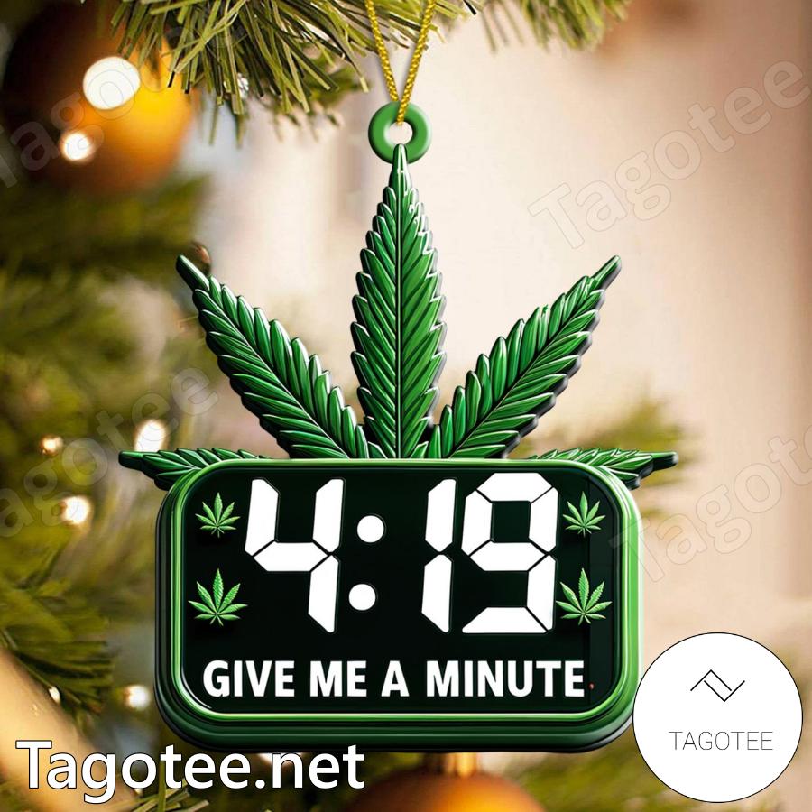Weed Give Me A Minute Weed 420 Ornament